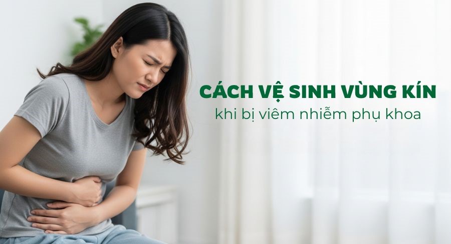 cach ve sinh vung kin khi bi viem nhiem phu khoa